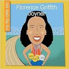[Read] [PDF EBOOK EPUB KINDLE] Florence Griffith Joyner (My Early Library: My Itty-Bitty Bio) by Emm