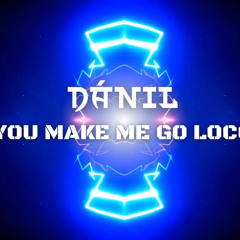 Dáni L - You Make Me Go Loco
