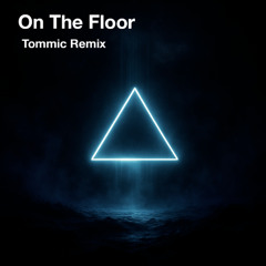 On The Floor (Tommic Extended Remix)