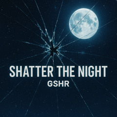 Shatter the Night
