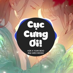 Cuc Cung Oi Dai Meo Remix  - H2k  YuniBo
