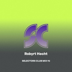 Selectors Club Mix 92 - Robyrt Hecht