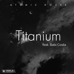 Titanium - Atomic House Feat. Babi Costa