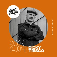 SlothBoogie Guestmix #284 - Dicky Trisco