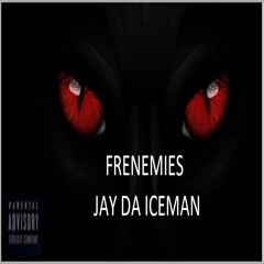 Jay Da IceMan - Frenemies (Prod. by Donn Suave)