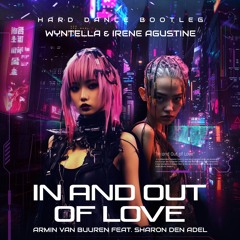 IN AND OUT OF LOVE (WYNTELLA & IRENE AGUSTINE HARD EDIT)
