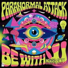 Paranormal Attack-Be With You (Mahaya Remix)