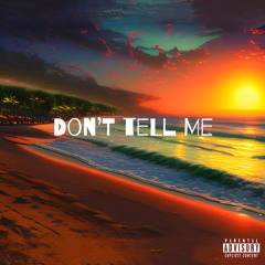 DON'T TELL ME (Prod. by Rocky Breed)