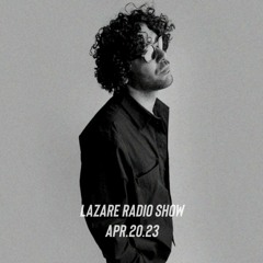 Lazare Radio Show Live Set 20.04.2023