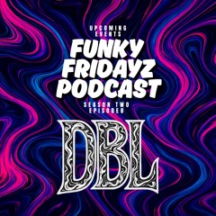 FUNKY FRIDAY PODCAST | DBL | #8