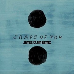 Ed Sheeran - Shape Of You (James Clain Remix)