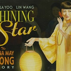 [DOWNLOAD] EBOOK 📩 Shining Star: The Anna May Wong Story by  Paul Yoo &  Lin Wang [E