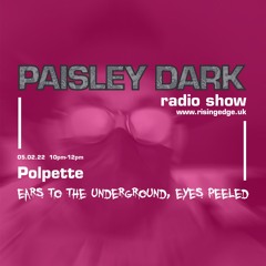 Paisley Dark Radio Show with Polpette  05.02.22