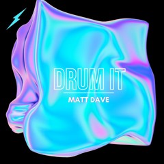 Matt Dave - Drum It (Original Mix)