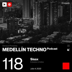 MTP 118 - Medellin Techno Podcast Episodio 118 - Sisax