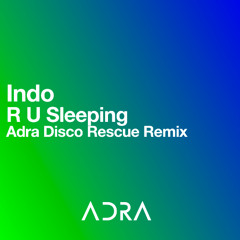 Indo - R U Sleeping (Adra Disco Rescue Remix)