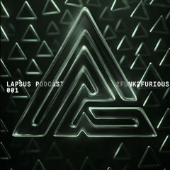 LAPSUS PODCAST 001 by 2FUNK2FURIOUS