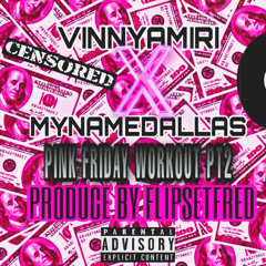 VINNY & DALLAS PINK-FRIDAY RELOADED PRODUCE BY FLIPSETFRED