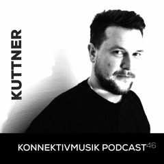 Konnektivmusik Podcast 46 - KUTTNER