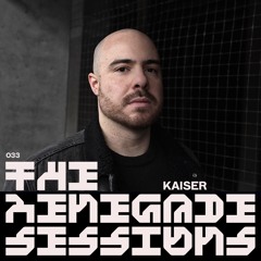 Kaiser | The Renegade Sessions 033