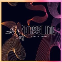 Charlie Florez - Bassline - 08
