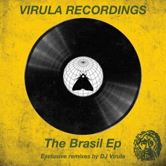 VIRULA RECORDINGS - The Brasil Ep (DJ Virula)