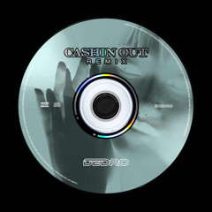 Ca$h Out - Cashin’ Out [DEDRO Edit]
