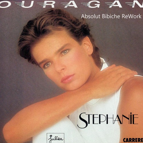 Stephanie - Ouragan (Absolut Bibiche ReWork)