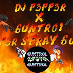DJ P3PP3R x GUNTROL 6untr01 - P3PP3R SPRAY 6UN (Prod. DJ P3PP3R)