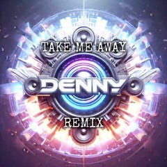 Take Me Away Remix .mp3