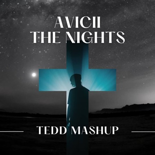 AVICII - THE NIGHTS (TEDD MASHUP)