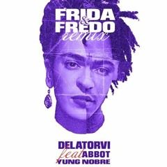 Delatorvi, Filbeats - Frida e Fredo (Remix) ft. Abbot, Yung Nobre