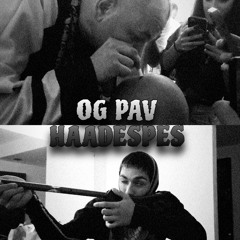 Og Pav x Haadespes OG’S
