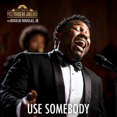 Use Somebody - Kings Of Leon (Vintage Soul Cover) ft. Rogelio Douglas Jr.[Postmodern Jukebox]