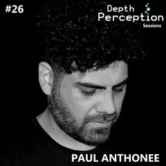 Depth Perception Sessions #26 - Paul Anthonee