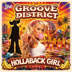 Groove District X Hollaback Girl
