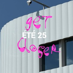 Get Closer - Été 25