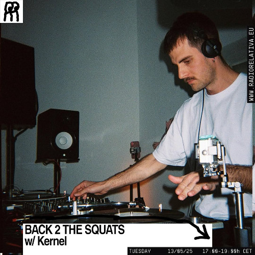Back 2 The Squats w/ Kernel @ Radio Relativa (13-05-2025)