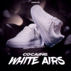 Danny Ed - Cocaine White Airs