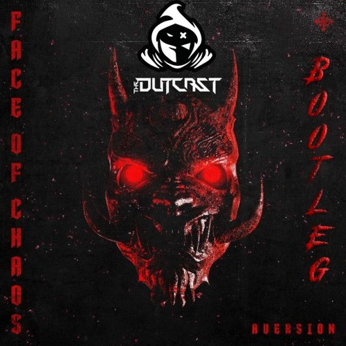 Aversion - Face Of Chaos (The Outcast Bootleg)