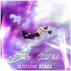 DVRKO & Tyler Graves - Don't Save Me (Blossom Remix)