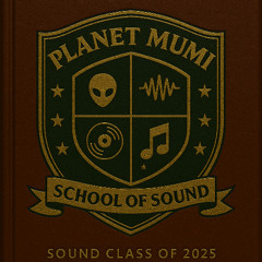 PLANET MUMI SCHOOL OF SOUND - sound class of 2025