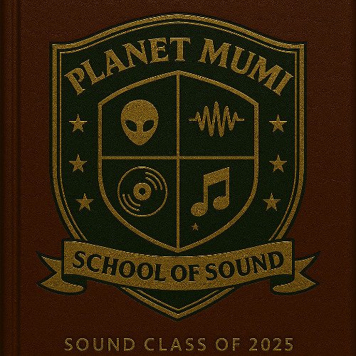 PLANET MUMI SCHOOL OF SOUND - sound class of 2025