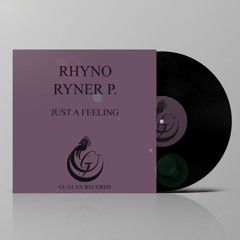 Rhyno , Ryner P. - Just A Feeling (Original Mix)/ Out 12/18/2020 @GualanRecords