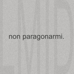 NON PARAGONARMI [prod. p3nguin]