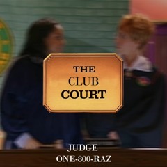 THE CLUB COURT [JUDGE ONE-800-RAZ]