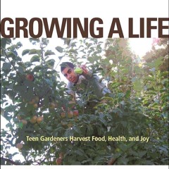 PDF✔read❤online Growing a Life: Teen Gardeners Harvest Food, Health, and Joy