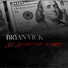 BRYAN VICK - ALL ABOUT THE MONEY (OFFICIAL AUDIO)