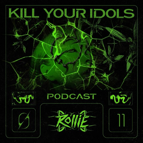 Podcast Rollie #11 - KILL YOUR IDOLS (UK)
