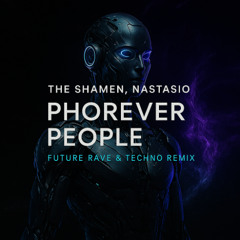 The Shamen, Nastasio - Phorever People (Future Rave & Techno Remix)